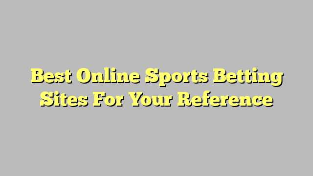 Best Online Sports Betting Sites For Your Reference